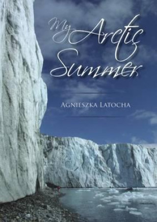 Book My Arctic Summer Agnieszka Latocha