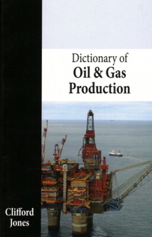 Livre Dictionary of Oil and Gas Production Clifford Jones