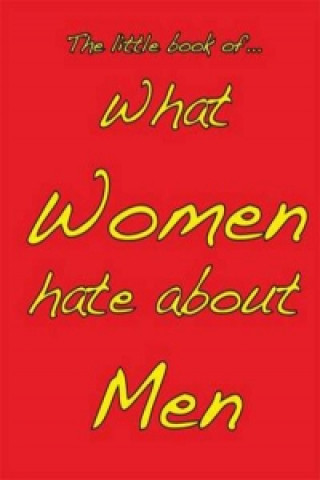 Knjiga Little Book of What Women Hate About Men Martin Ellis