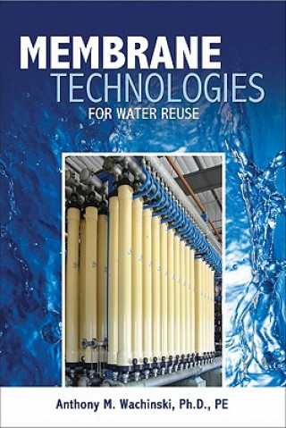 Könyv Membrane Processes for Water Reuse Anthony Wachinski