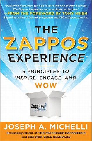 Kniha Zappos Experience: 5 Principles to Inspire, Engage, and WOW Joseph Michelli