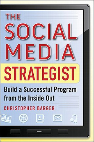 Kniha Social Media Strategist:  Build a Successful Program from the Inside Out Christopher Barger