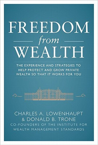 Książka Freedom from Wealth: The Experience and Strategies to Help Protect and Grow Private Wealth Charles Lowenhaupt