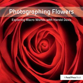 Carte Photographing Flowers Harold Davis