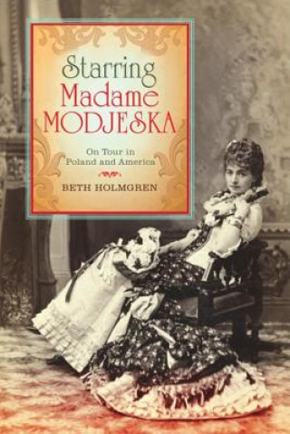 Książka Starring Madame Modjeska Beth Holmgren