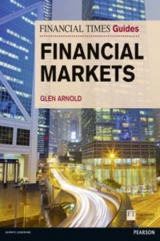 Könyv Financial Times Guide to the Financial Markets Glen Arnold