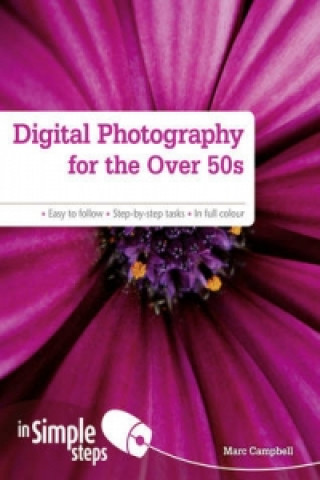 Книга Digital Photography for the Over 50s In Simple Steps Marc Campbell