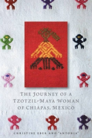 Kniha The Journey of a Tzotzil-Maya Woman of Chiapas, Mexico Christine Eber