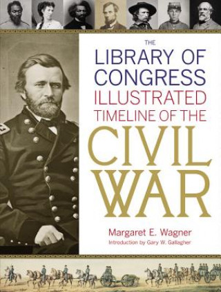 Książka Library Of Congress Illustrated Timeline Of The Civil War Margaret Wagner