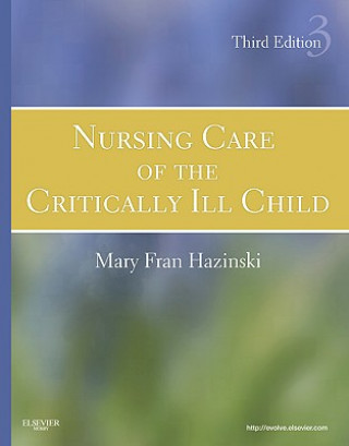 Kniha Nursing Care of the Critically Ill Child Mary Fran Hazinski