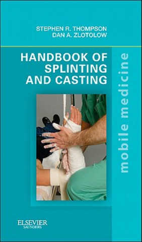 Книга Handbook of Splinting and Casting Stephen R Thompson