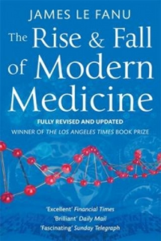Kniha Rise And Fall Of Modern Medicine James Le Fanu