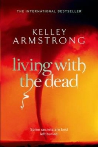 Kniha Living With The Dead Kelley Armstrong