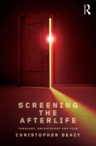 Kniha Screening the Afterlife Christopher Deacy