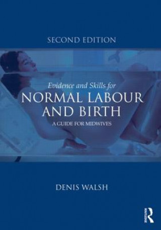 Carte Evidence and Skills for Normal Labour and Birth Denis Walsh