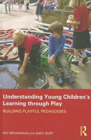 Książka Understanding Young Children's Learning through Play Pat Broadhead