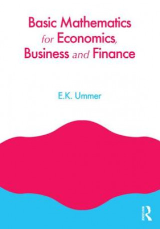 Kniha Basic Mathematics for Economics, Business and Finance E.K. Ummer