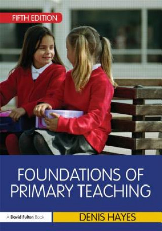 Carte Foundations of Primary Teaching Denis Hayes