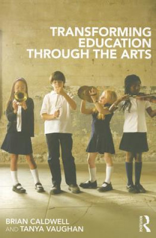 Kniha Transforming Education through the Arts Brian Caldwell