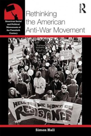 Книга Rethinking the American Anti-War Movement Simon Hall