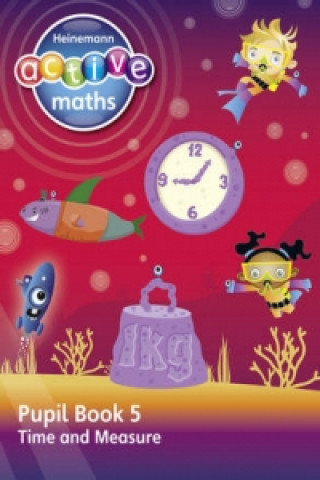 Kniha Heinemann Active Maths - Second Level - Beyond Number - Pupil Book 5 - Time and Measure Lynda Keith