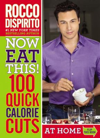 Könyv Now Eat This! 100 Quick Calorie Cuts Rocco DiSpirito