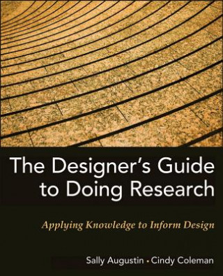 Carte Designer's Guide to Doing Research - Applying Knowledge to Inform Design Sally Augustin