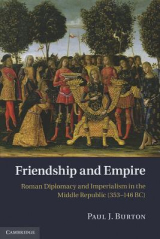 Kniha Friendship and Empire Paul J Burton