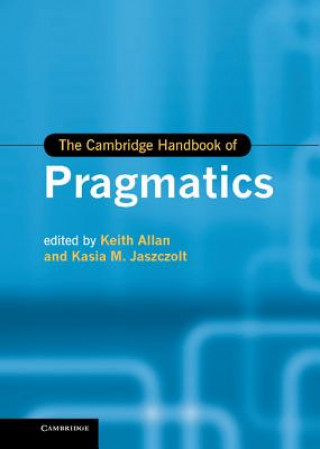 Carte Cambridge Handbook of Pragmatics Keith Allan