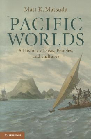 Könyv Pacific Worlds Matt K Matsuda