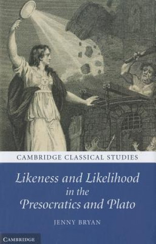 Książka Likeness and Likelihood in the Presocratics and Plato Jenny Bryan