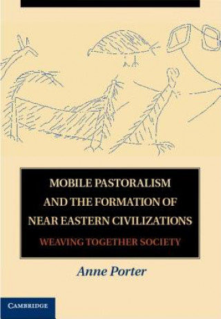 Книга Mobile Pastoralism and the Formation of Near Eastern Civilizations Anne Porter