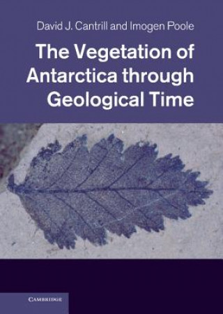 Kniha Vegetation of Antarctica through Geological Time David Cantrill