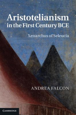 Knjiga Aristotelianism in the First Century BCE Andrea Falcon