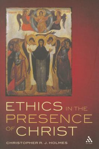 Książka Ethics in the Presence of Christ Christopher R J Holmes