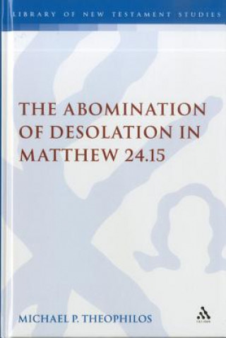 Kniha Abomination of Desolation in Matthew 24.15 Michael Theophilos