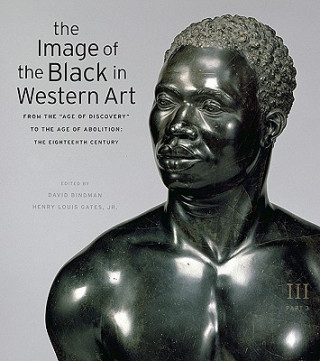 Carte The Image of the Black in Western Art: Volume III From the "Age of Discovery" to the Age of Abolition David Bindman