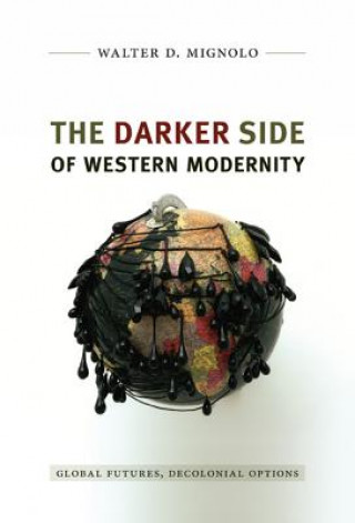Kniha Darker Side of Western Modernity Walter Mignolo