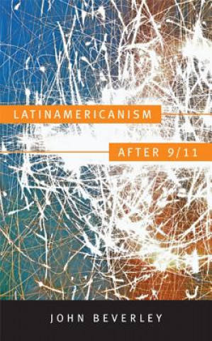 Knjiga Latinamericanism after 9/11 John Beverley