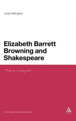 Kniha Elizabeth Barrett Browning and Shakespeare Josie Billington