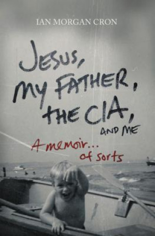 Książka Jesus, My Father, The CIA, and Me Ian Cron