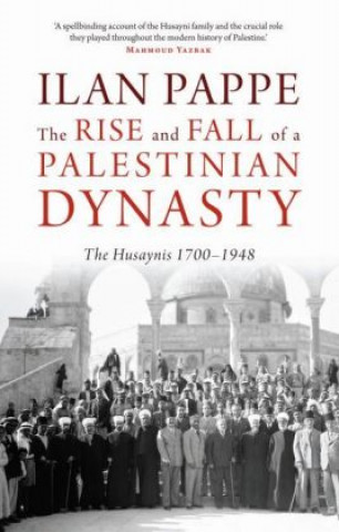 Knjiga Rise and Fall of a Palestinian Dynasty Ilan Pappe