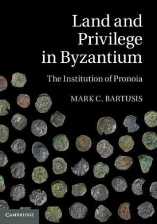 Książka Land and Privilege in Byzantium Mark Bartusis