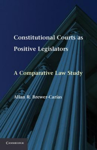 Kniha Constitutional Courts as Positive Legislators Allan Brewer-Carias