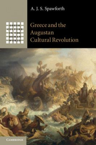 Kniha Greece and the Augustan Cultural Revolution A J S Spawforth