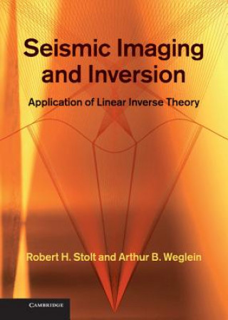 Knjiga Seismic Imaging and Inversion: Volume 1 Arthur B Weglein