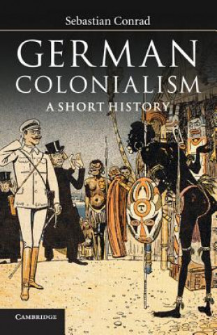 Kniha German Colonialism Sebastian (Freie Universitat Berlin) Conrad