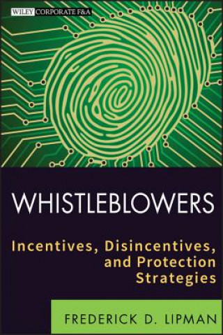Carte Whistleblowers - Incentives, Disincentives and Protection Strategies Frederick D Lipman