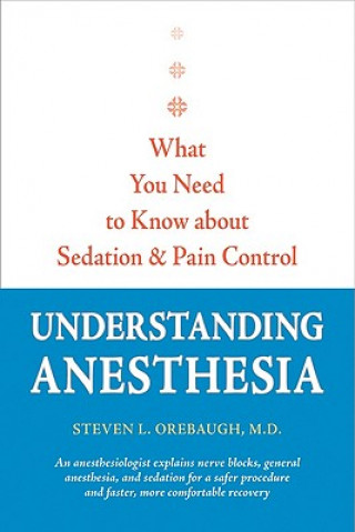 Kniha Understanding Anesthesia Steven Orebaugh
