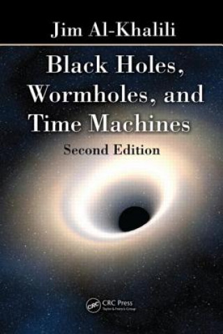Könyv Black Holes, Wormholes and Time Machines Jim Al-Khalili